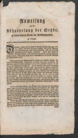 Anweisung wie die Abhaspelung der Seyde, zu einem höhern Grade der Vollkommenheit zu bringen