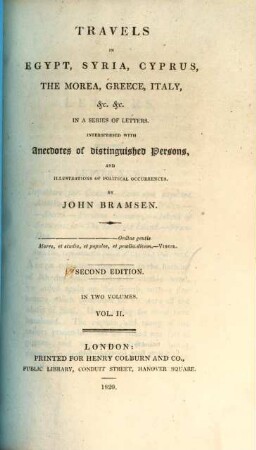 Travels in Egypt, Syria, Cyprus, the Morea, Greece, Italy, &c. &c. : in a series of letters, interpersed with anecdotes of distinguished persons and illustrations of political ocurrences ; in two volumes, 2