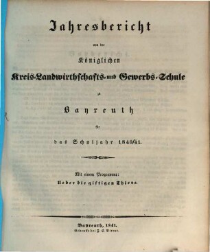 Jahresbericht von der Königlichen Kreis-Landwirthschafts- und Gewerbsschule zu Bayreuth für das Schuljahr .... 1840/41