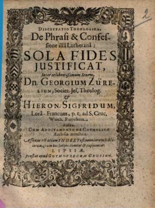 Disceptatio Theologica, De Phrasi & Confessione illa Lutherana: Sola Fides Justificat