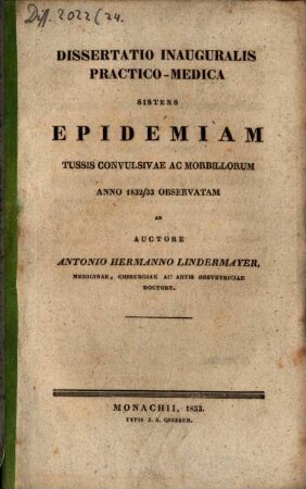 Dissertatio inauguralis practico-medica sistens epidemiam tussis convulsivae ac morbillorum anno 1832/33 observatam