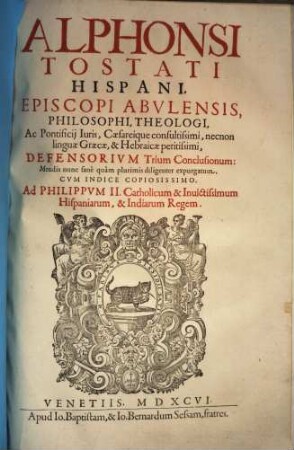 Alphonsi Tostati Hispani, Episcopi Abvlensis ... Defensorivm Trium Conclusionum ... : Cvm Indice Copiosissimo