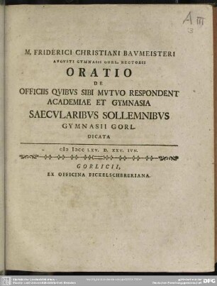 M. Friderici Christiani Baumeisteri ... Oratio De Officiis Quibus Sibi Mutuo Respondent Academiae Et Gymnasia Saecularibus Sollemnibus Gymnasii Gorl. Dicata