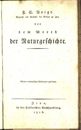 F. S. Voigt Bergrath und Professor der Medizin zu Jena von dem Werth der Naturgeschichte