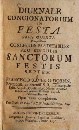 Diurnale Concionatorium In Festa, 5. Complectens conceptus praedicabiles pro singulis sanctorum festis septem ...