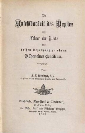 Die Unfehlbarkeit des Papstes als Lehrer der Kirche und dessen Beziehung zu einem Allgemeinen Concilium