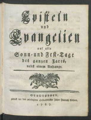 Episteln und Evangelien auf alle Sonn- und Fest-Tage des ganzen Jares : nebst einem Anhange
