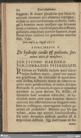 Exercitatio V. De hydrope cordis & pectoris, fermento uteri & menstruis. Joh. Jacobo Hardero Joh. Conradus Peierus S. P. D.