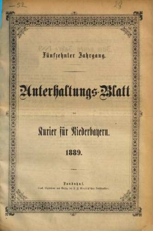 Kurier für Niederbayern. Unterhaltungs-Blatt des "Kurier für Niederbayern". 1889 = Jg. 15