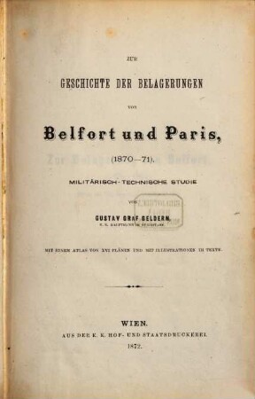 Zur Geschichte der Belagerungen von Belfort und Paris, (1870 - 71) : Militärisch-technische Studie. [1]. Text