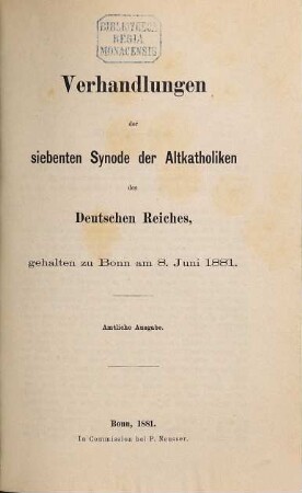 Verhandlungen der ... Synode der Altkatholiken des Deutschen Reiches, gehalten zu Bonn. 7.1881