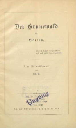 Der Grunewald bei Berlin wird in Versen hier geschildert und auch nichts daran gemildert : eine Reim-Chronik