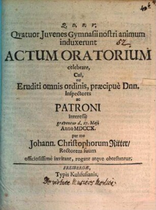 Quatuor iuvenes Gymnasii nostri animum induxerunt actum oratorium celebrare cui eruditi omnis ordinis, praecipue dnn. imspectores ... per me Johann. Christophorum Ritter : [Programma invitatorium ubi de musica eiusque scriptoribus]