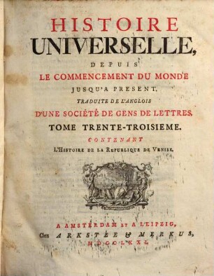 Histoire Universelle, Depuis Le Commencement Du Monde, Jusqu'A Present. 33, L' Histoire de la Republique de Venise