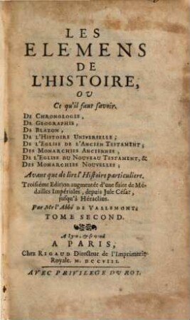 Les Elemens De L'Histoire, ou Ce qu'il faut savoir De Chronologie, De Geographie ... Avant que de lire l'Histoire particuliere. 2
