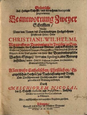 Gründliche auß Heiliger Schrifft und der wehrten Antiquität hergenommene Beantwortung zweyer Schriften ... : Wahrheit-Spiegel