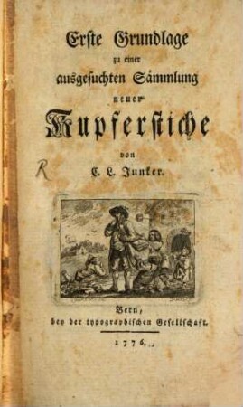 Erste Grundlage zu einer ausgesuchten Sammlung neuer Kupferstiche