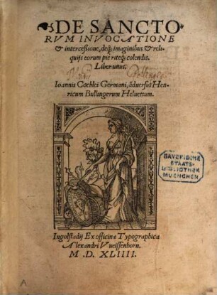 De Sanctorvm Invocatione et interceßione, deq[ue] imaginibus & reliquijs eorum pie riteq[ue] colendis : Liber unus