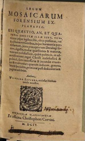 Legum Mosaicarum forensium explanatio : ubi quaestio, an, et quatenus abolitae illae sint, ventilatur ...
