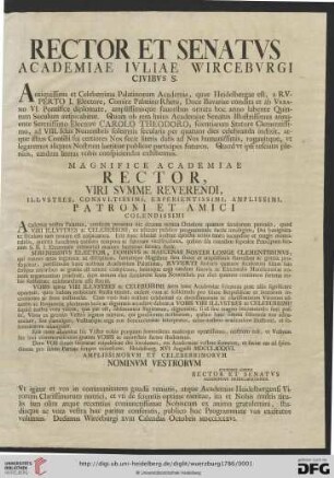 Rector Et Senatus Academiae Iuliae Wirceburgi Civibus S. Antiquissima et Celeberrima Palatinorum Academia, quae Heidelbergae est, ... hoc anno labente Quintum seculum auspicabitur : Quam ob rem ... ad VIII. Idus Novembris solemnia secularia per quatuor dies celebranda indixit ... ; Heidelberg. XVI Augusti MDCCLXXXVI ... ; ... Dedimus Wirceburgi XVIII Calendas Octobris MDCCLXXXVI