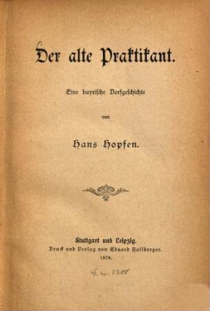 Der alte Praktikant : Eine bayrische Dorfgeschichte von Hans Hopfen