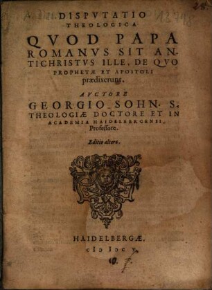 Disputatio theologica quod papa Romanus sit antichristus ille, de quo prophetae et apostoli praedixerunt