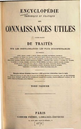 Encyclopédie théorique et pratique des connaissances utiles composée de traités sur les connaissances les plus indispensables. 1