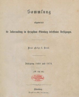 1.1869/70: Sammlung allgemeiner die Zollverwaltung im Herzogthum Oldenburg betreffender Verfügungen