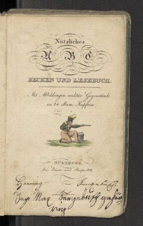 Nützliches A-B-C Rechen und Lesebuch : mit Abbildungen militär. Gegenstände in 24 illum. Kupfern