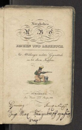 Nützliches A-B-C Rechen und Lesebuch : mit Abbildungen militär. Gegenstände in 24 illum. Kupfern