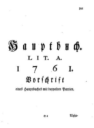 Hauptbuch. Lit. A. 1761. Vorschrift eines Hauptbuches mit doppelten Partien.