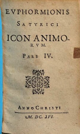 Evphormionis Lvsinini Satyricon, 4. Euphormionis Satyrici Icon Animorum