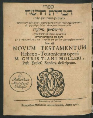 [...] hoc est Novum Testamentum Hebraeo-Teutonicum