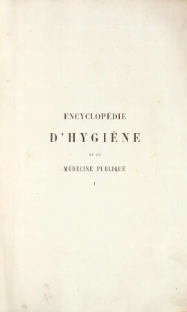 1: Encyclopédie d'hygiène et de médecine publique