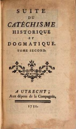 Suite Du Catéchisme Historique Et Dogmatique. 2
