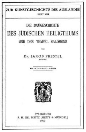 Die Baugeschichte des jüdischen Heiligthums und der Tempel Salomons / Jakob Prestel