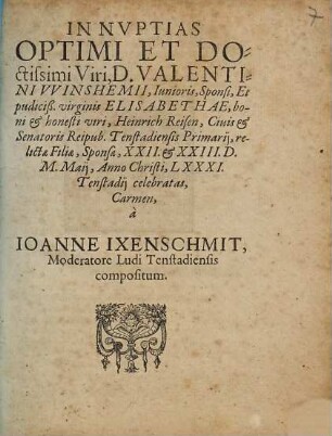 In Nvptias Optimi Et Doctissimi Viri, D. Valentini VVinshemii ... Et Elisabethae, boni & honesti viri, Heinrich Reisen ... Carmen