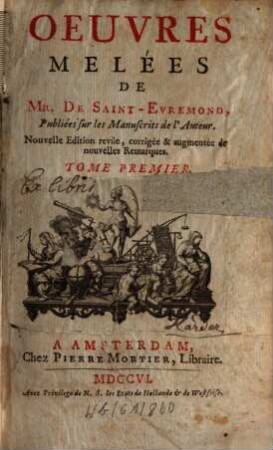 Oeuvres Melées De Mr. De Saint-Evremond : Publiées sur les Manuscrits de l'Auteur. Tome Premier