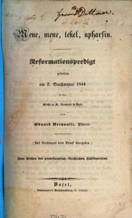 Mene, mene, tekel, upharsin : Reformationspredigt gehalten am 2. Brachmonat 1844 in der Kirche zu St. Leonhard in Basel von Eduard Bernoulli
