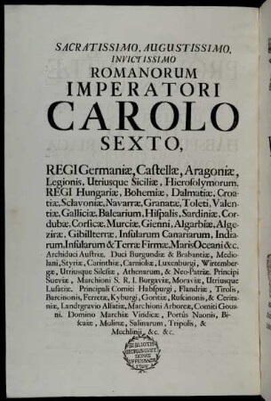 Sacratissimo, Augustissimo, Invictissimo Romanorum Imperatori Carolo Sexto ...