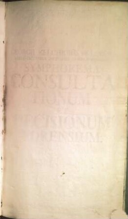 Symphorema consultationum et decisionum forensium. 1. 1731.