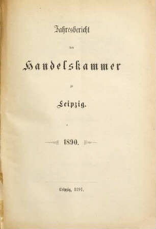 Jahresbericht der Handelskammer zu Leipzig. 1890 (1891)