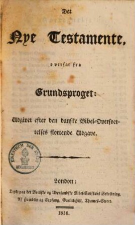 Det nye Testamente : oversat fra grundsproget, udgivet efter den danske Bibel-oversoetelses fiortende udgave