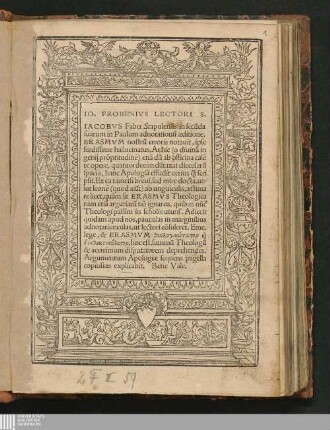 Io. Frobenivs Lectori S. Iacobvs Faber Stapulensis in secu[n]da suarum in Paulum adnotationu[m] æditione, Erasmvm nostru[m] erroris notauit ... At hic ... hanc Apologia[m] effudit ...
