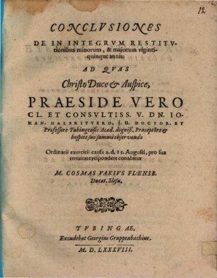 Conclusiones de in integrum restitutionibus minorum, & maiorum vigintiquinque annis