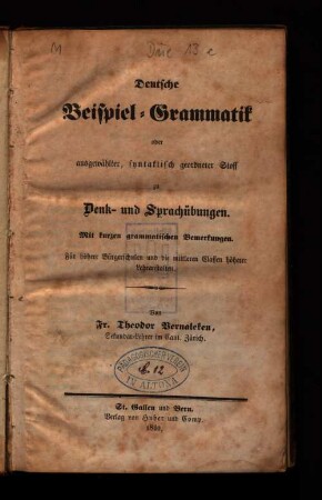 Deutsche Beispiel-Grammatik oder ausgewählter, syntaktisch geordneter Stoff zu Denk- und Sprachübungen. Mit kurzen grammatischen Bemerkungen. Für höhere Bürgerschulen und die mittleren Classen höherer Lehranstalten