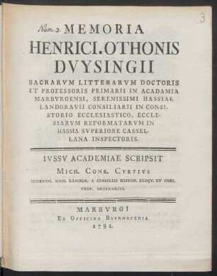 Memoria Henrici. Othonis Duysingii Sacrarum Litterarum Doctoris Et Professoris Primarii In Acadamia Marburgensi ...