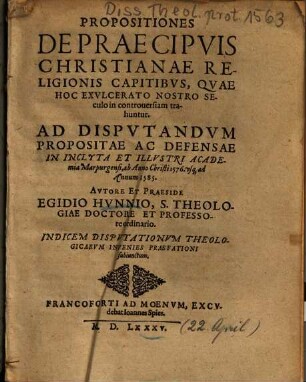 Propositiones De Praecipvis Christianae Religionis Capitibvs, Qvae Hoc Exvlcerato Nostro Seculo in controuersiam trahuntur
