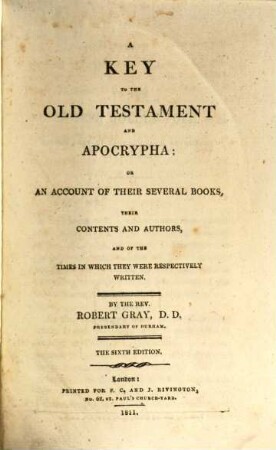 A Key to the Old Testament and Apocrypha : or an account of their several books, their contents and authors and of the times in which they were respectively written