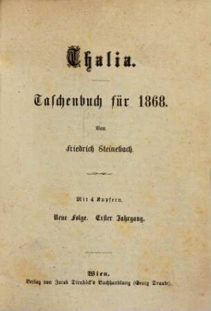 Thalia : Taschenbuch für d. Jahr ..., 1868 = Jg. 1